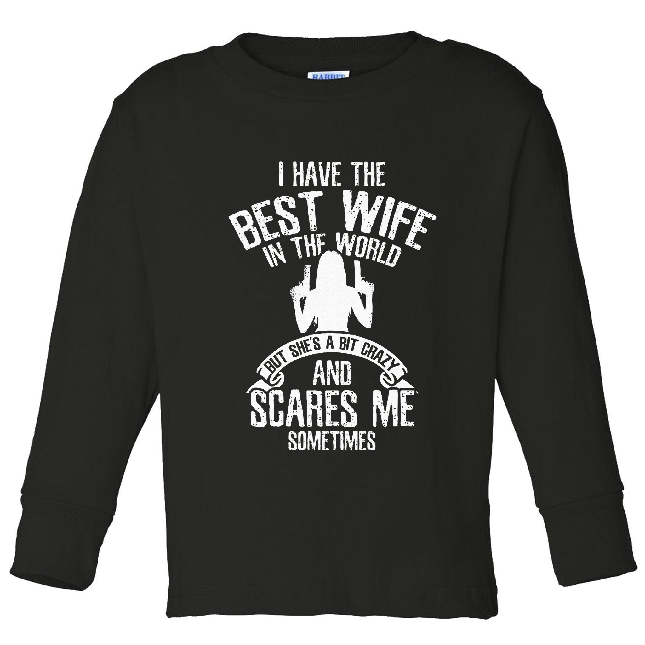 I Have The Best Wife Humor Toddler Long Sleeve Shirt