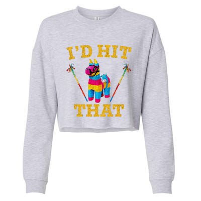 I'd Hit That Pinata Funny Cinco De Mayo Cropped Pullover Crew