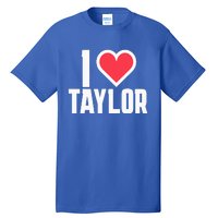 I Heart Taylor Love Design Tall T-Shirt