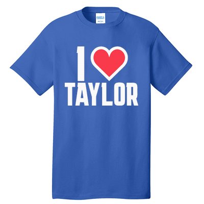 I Heart Taylor Love Design Tall T-Shirt