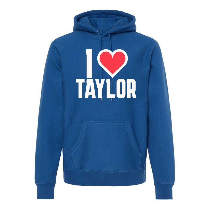 I Heart Taylor Love Design Premium Hoodie