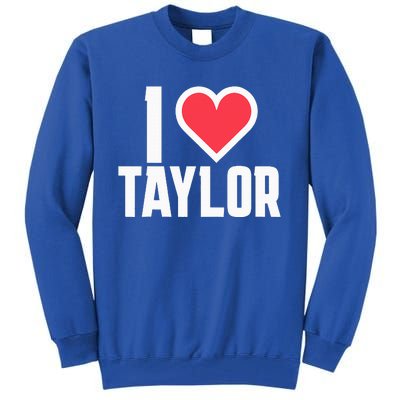 I Heart Taylor Love Design Tall Sweatshirt