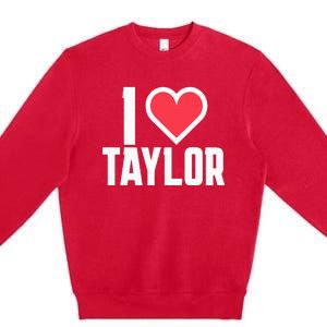 I Heart Taylor Love Design Premium Crewneck Sweatshirt