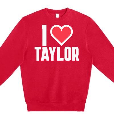 I Heart Taylor Love Design Premium Crewneck Sweatshirt