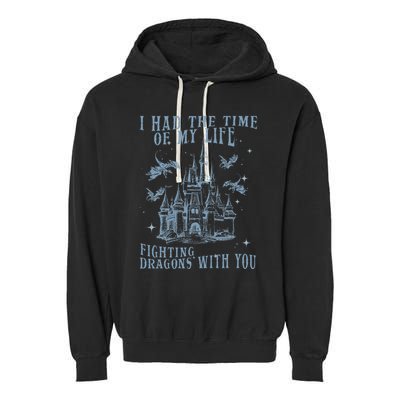 I Had The Time Of My Life Fighting Dragons With You Mythical Garment-Dyed Fleece Hoodie