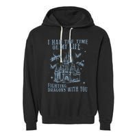 I Had The Time Of My Life Fighting Dragons With You Mythical Garment-Dyed Fleece Hoodie
