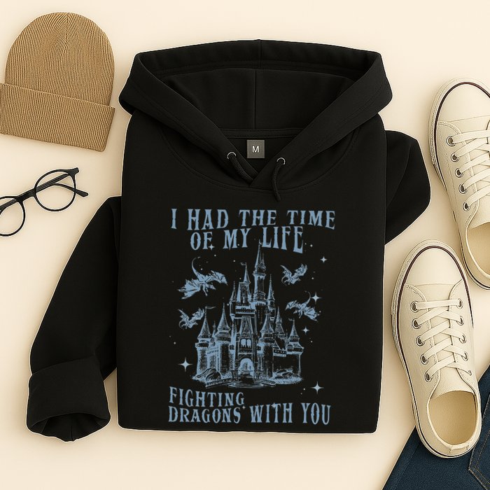 I Had The Time Of My Life Fighting Dragons With You Mythical Hoodie