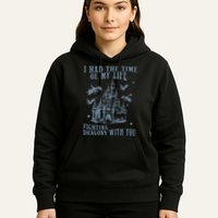 I Had The Time Of My Life Fighting Dragons With You Mythical Hoodie
