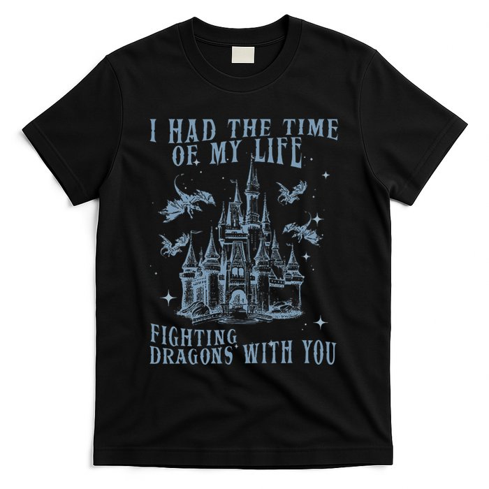 I Had The Time Of My Life Fighting Dragons With You Mythical T-Shirt