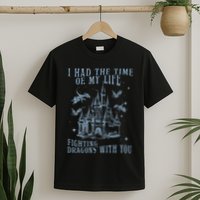 I Had The Time Of My Life Fighting Dragons With You Mythical T-Shirt