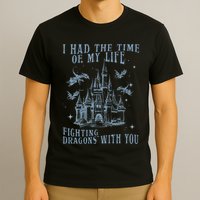 I Had The Time Of My Life Fighting Dragons With You Mythical T-Shirt
