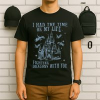 I Had The Time Of My Life Fighting Dragons With You Mythical T-Shirt