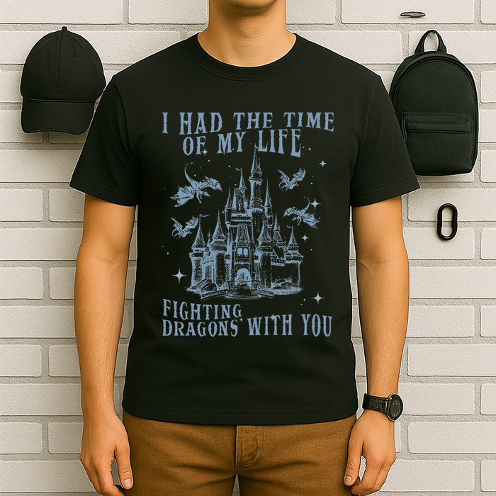 I Had The Time Of My Life Fighting Dragons With You Mythical T-Shirt
