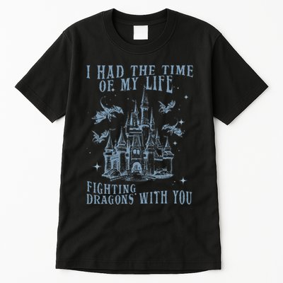 I Had The Time Of My Life Fighting Dragons With You Mythical Tall T-Shirt