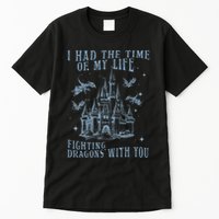 I Had The Time Of My Life Fighting Dragons With You Mythical Tall T-Shirt