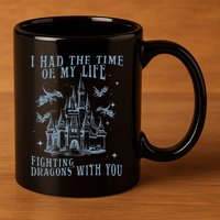 I Had The Time Of My Life Fighting Dragons With You Mythical 11oz C Handle Ceramic Mug