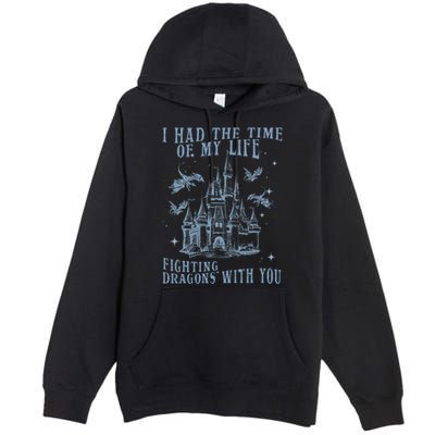 I Had The Time Of My Life Fighting Dragons With You Mythical Premium Pullover Hoodie