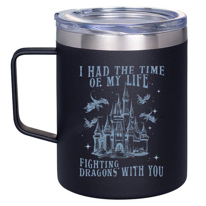 I Had The Time Of My Life Fighting Dragons With You Mythical 12oz Stainless Steel Coffee Mug