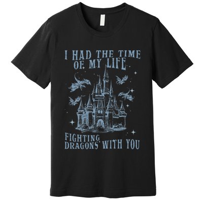 I Had The Time Of My Life Fighting Dragons With You Mythical Premium T-Shirt