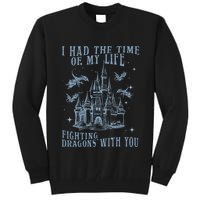 I Had The Time Of My Life Fighting Dragons With You Mythical Tall Sweatshirt