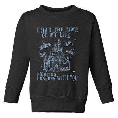I Had The Time Of My Life Fighting Dragons With You Mythical Toddler Sweatshirt