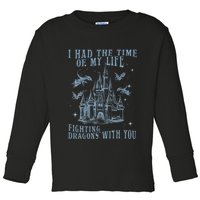 I Had The Time Of My Life Fighting Dragons With You Mythical Toddler Long Sleeve Shirt