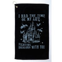I Had The Time Of My Life Fighting Dragons With You Mythical Golf Towel