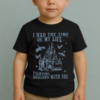 I Had The Time Of My Life Fighting Dragons With You Mythical Toddler T-Shirt
