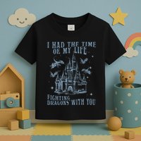 I Had The Time Of My Life Fighting Dragons With You Mythical Toddler T-Shirt