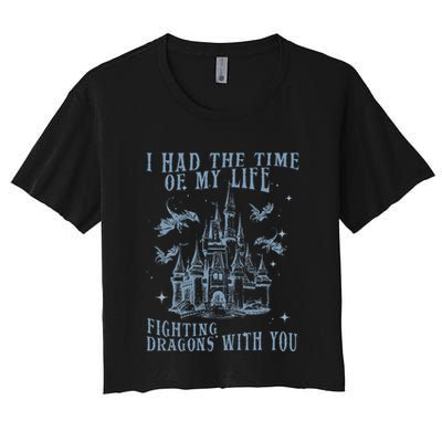 I Had The Time Of My Life Fighting Dragons With You Mythical Crop Top
