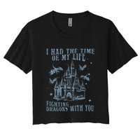 I Had The Time Of My Life Fighting Dragons With You Mythical Crop Top