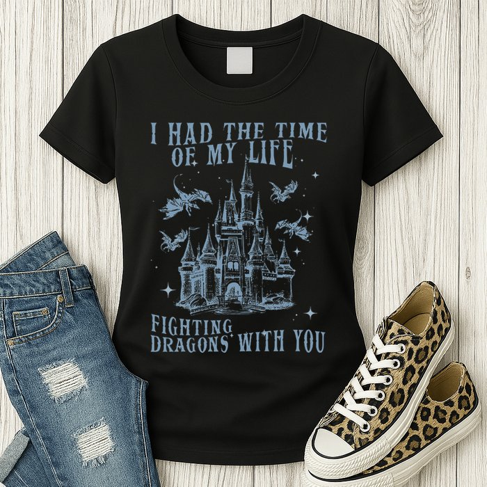I Had The Time Of My Life Fighting Dragons With You Mythical Womens T-Shirt