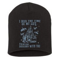 I Had The Time Of My Life Fighting Dragons With You Mythical Short Acrylic Beanie