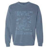 I Had The Time Of My Life Fighting Dragons With You Mythical Garment-Dyed Sweatshirt