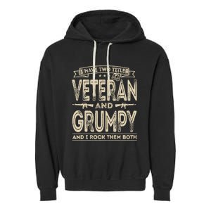 I have two titles Veteran and Grumpy Funny Proud US Army Garment-Dyed Fleece Hoodie