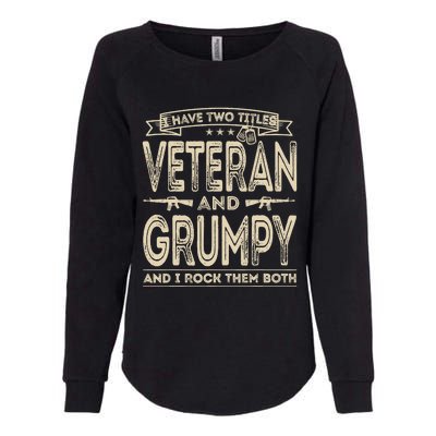 I have two titles Veteran and Grumpy Funny Proud US Army Womens California Wash Sweatshirt