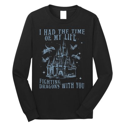 I Had The Time Of My Life Fighting Dragons With You Mythical Long Sleeve Shirt