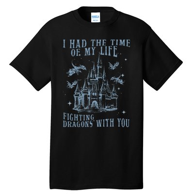 I Had The Time Of My Life Fighting Dragons With You Mythical Tall T-Shirt