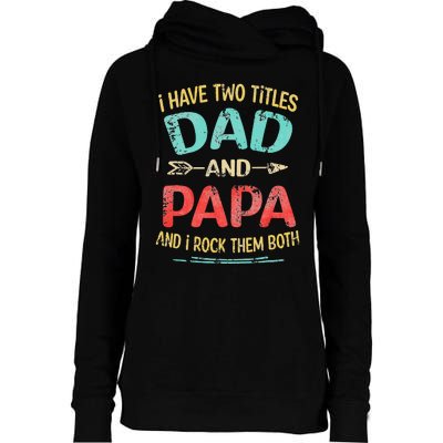 I Have Two Titles Dad And Papa Funny Father's Day Gift Womens Funnel Neck Pullover Hood