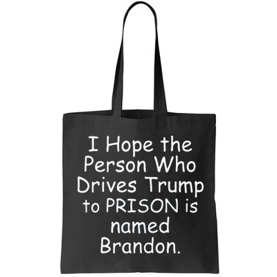I Hope The Person Who Drives Trump To Prison Is Named Brandon Bag