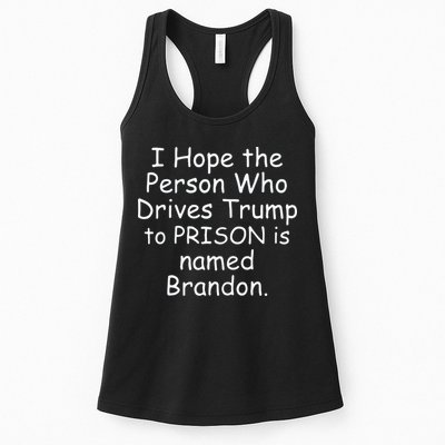 I Hope The Person Who Drives Trump To Prison Is Named Brandon Womens Tank Top