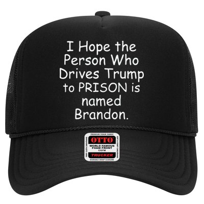 I Hope The Person Who Drives Trump To Prison Is Named Brandon Trucker Hat