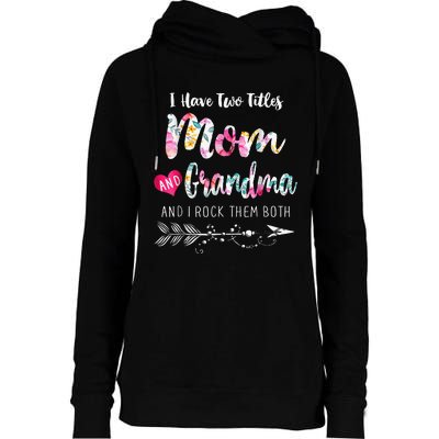 I Have Two Titles Mom And Grandma Floral Womens Funnel Neck Pullover Hood