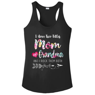 I Have Two Titles Mom And Grandma Floral Ladies PosiCharge Competitor Racerback Tank