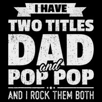 I Have Two Titles Dad And Pop Pop Grandpa Father's Day Gift Cooling Performance Crew T-Shirt