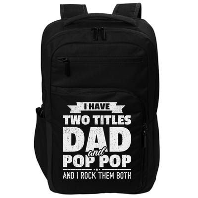 I Have Two Titles Dad And Pop Pop Grandpa Father's Day Gift Impact Tech Backpack