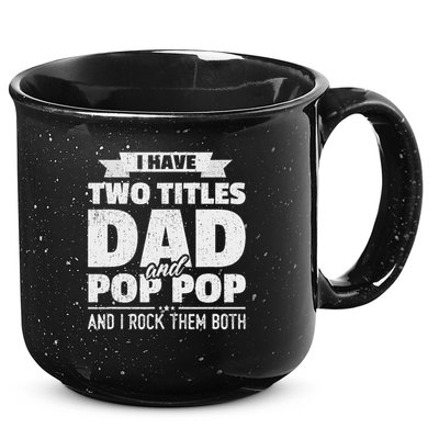 I Have Two Titles Dad And Pop Pop Grandpa Father's Day Gift 15oz Campfire Ceramic Mug