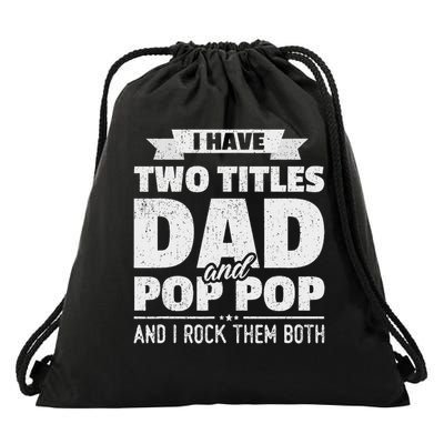 I Have Two Titles Dad And Pop Pop Grandpa Father's Day Gift Drawstring Bag