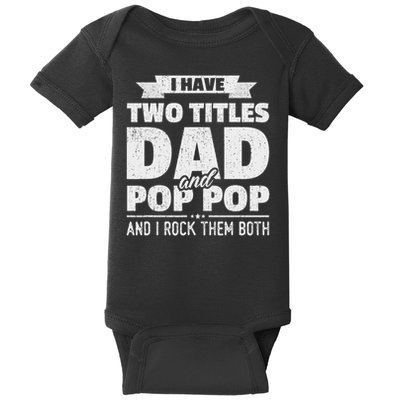 I Have Two Titles Dad And Pop Pop Grandpa Father's Day Gift Baby Bodysuit