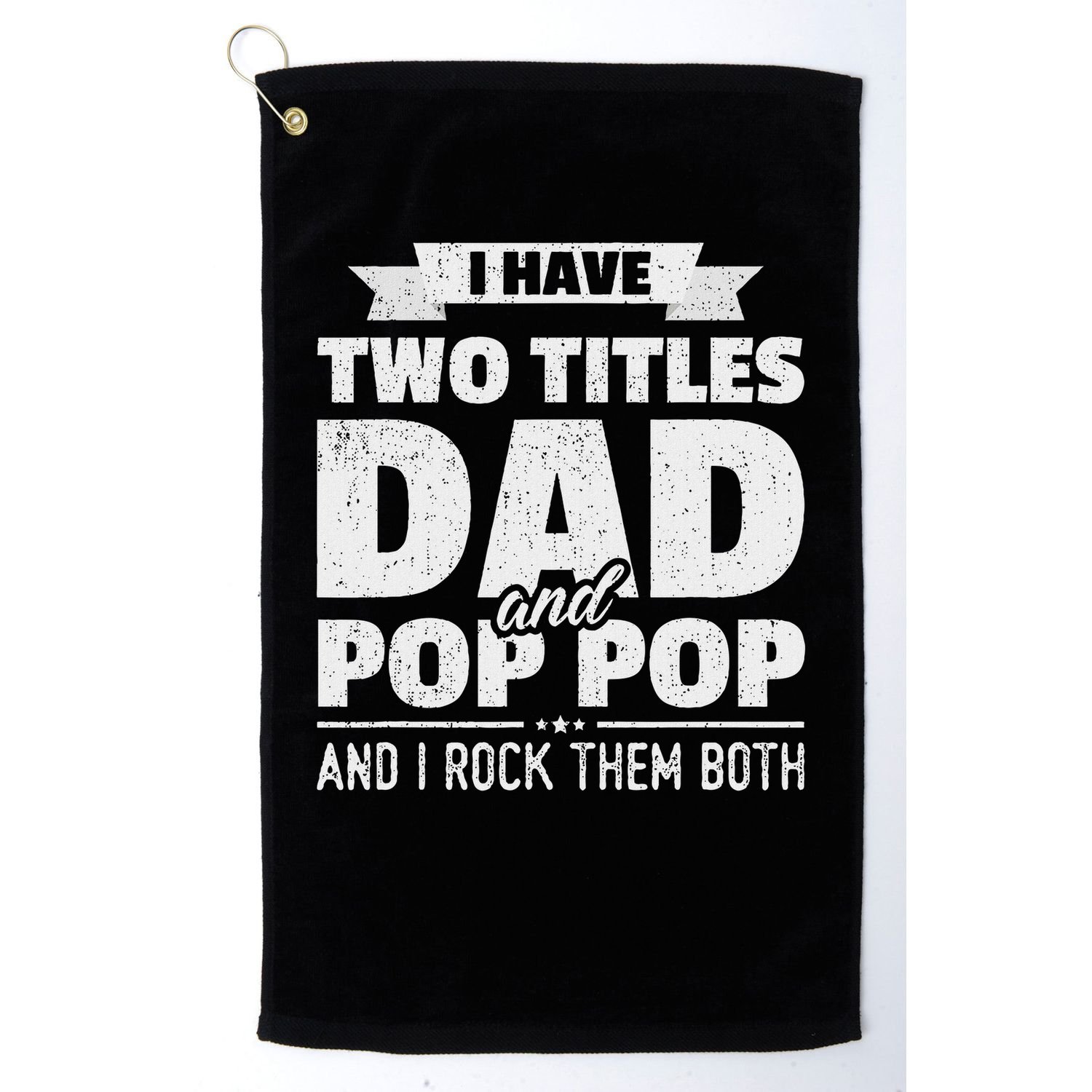 I Have Two Titles Dad And Pop Pop Grandpa Father's Day Gift Golf Towel